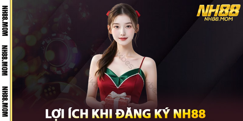 Đăng Ký NH88 – Hướng Dẫn Chi Tiết Cho Người Mới Bắt Đầu 3 Lợi Ích Khi Đăng Ký NH88
